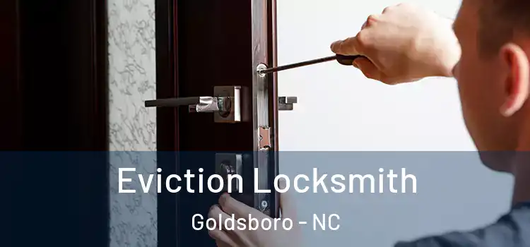 Eviction Locksmith Goldsboro - NC