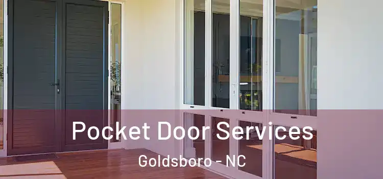 Pocket Door Services Goldsboro - NC