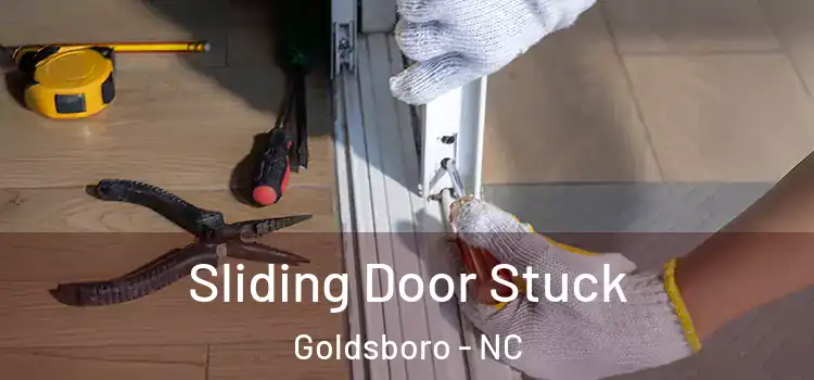 Sliding Door Stuck Goldsboro - NC